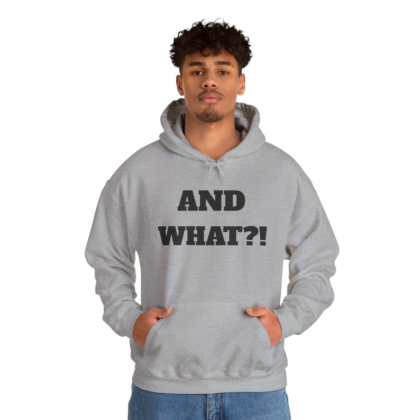 And What?! Hoodie — Funny Statement Graphic Pullover
