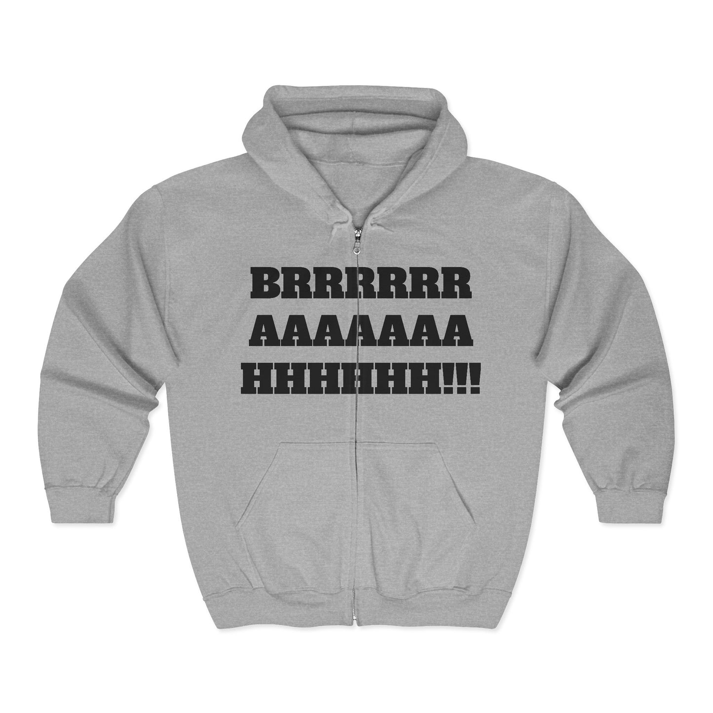 Brrrrr Aaaaaaa Hhhhhh!! Zip Hoodie — Funny Cold Weather Graphic Hoodie