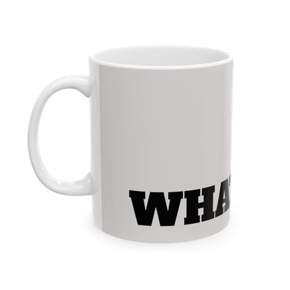 Whatever Mug – Bold Black Lettered Ceramic Coffee Cup (11oz, 15oz)
