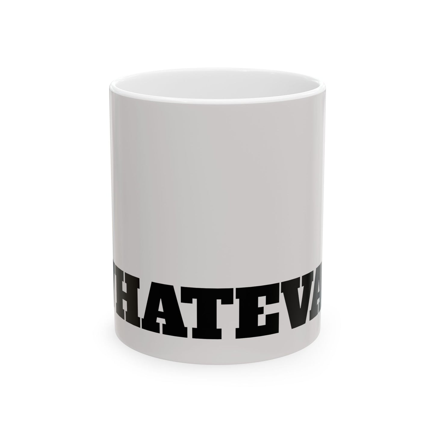 Whatever Mug – Bold Black Lettered Ceramic Coffee Cup (11oz, 15oz)